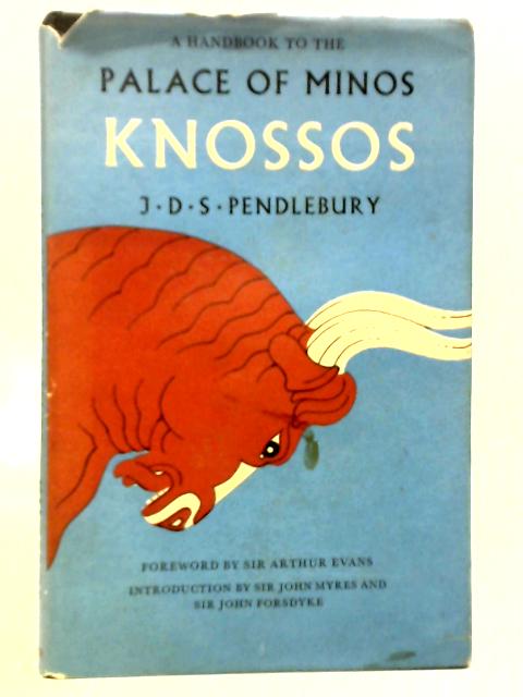 A Handbook To The Palace Of Minos: Knossos With Its Dependencies By J.D.S.Pendlebury