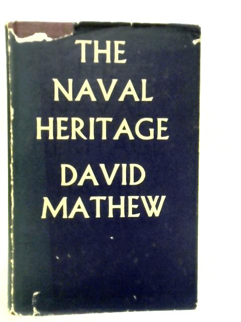 The Naval Heritage By David Mathew