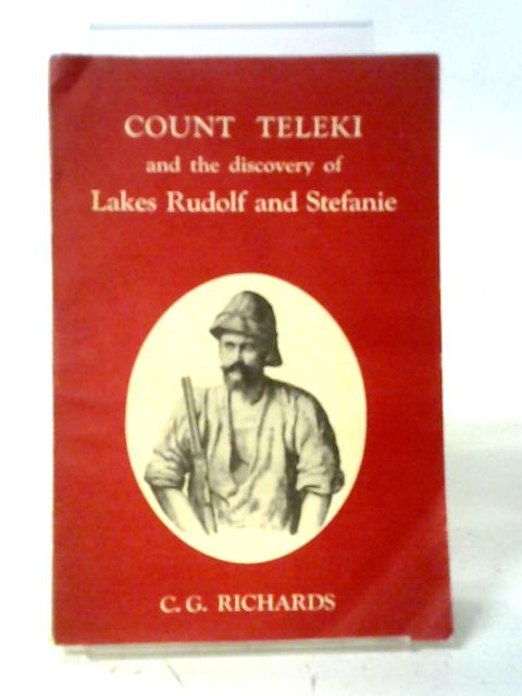 Count Teleki and the Discovery of Lakes Rudolf and Stefanie By C. G Richards