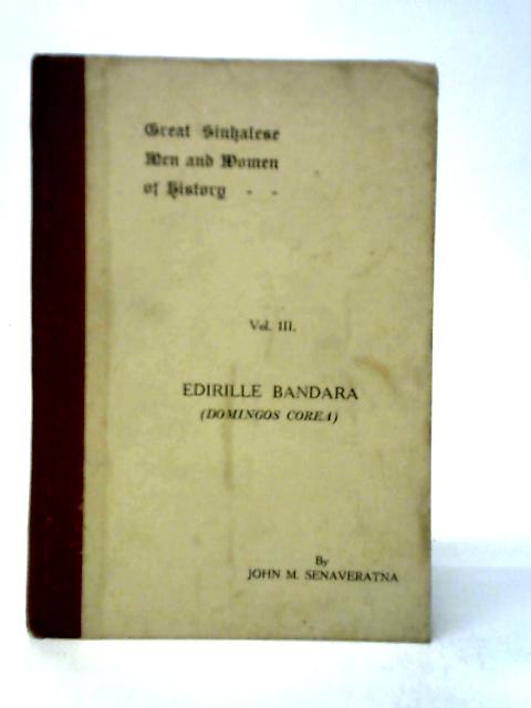 Life and Times of Edirille Bandara von John M.Senaveratna