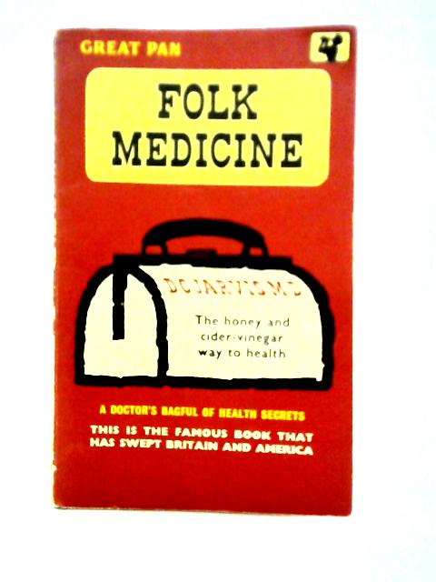 Folk Medicine, a Doctor's Guide to Good Health von D. C. Jarvis, M.D.