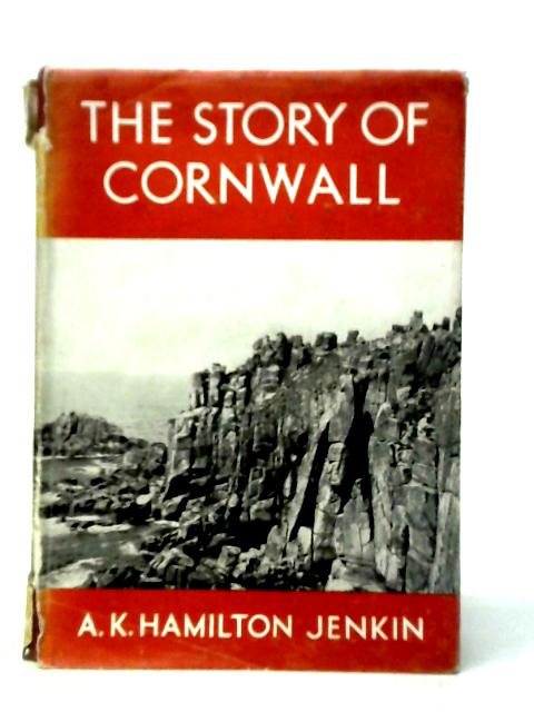 The Story of Cornwall von A.K.Hamilton Jenkin