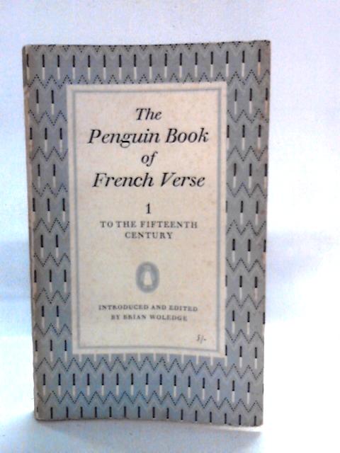 The Penguin Book of French Verse, I: To the Fifteenth Century By Brian Woledge Ed.