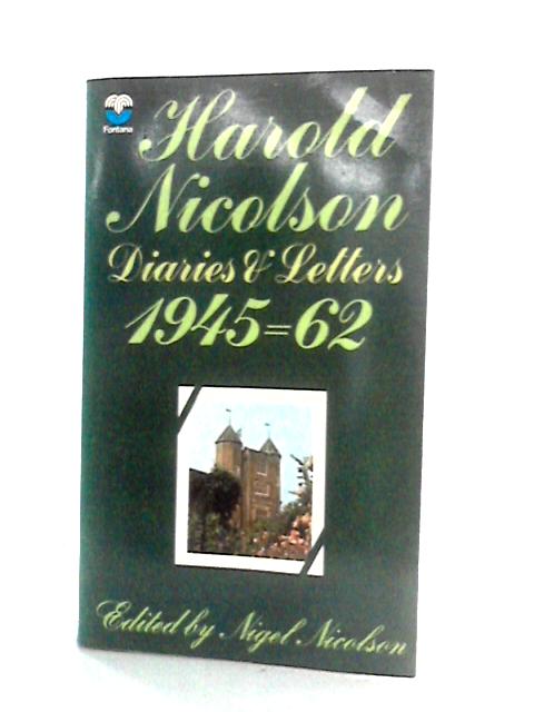 Harold Nicolson: Diaries and Letters, 1945-1962 By Harold Nicolson