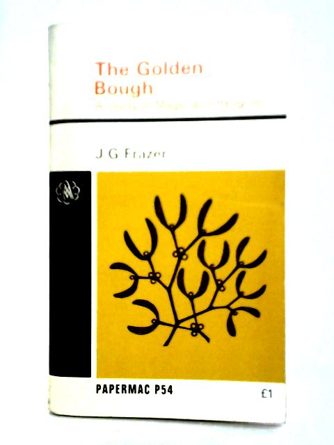 The Golden Bough - A Study In Magic And Religion By J. G. Frazer