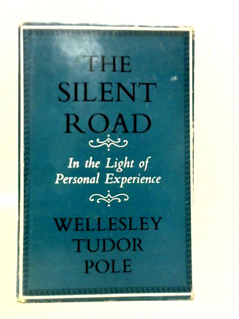 The Silent Road By W.Tudor Pole