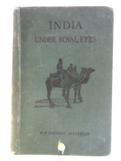 India Under Royal Eyes von H. F. Prevost Battersby