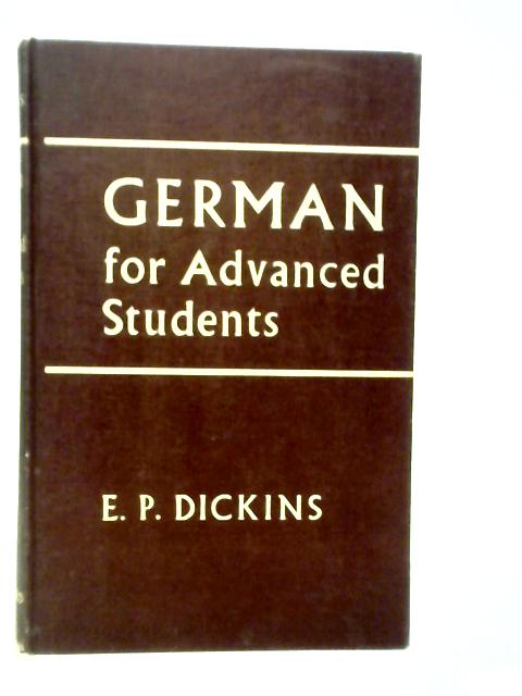 German for Advanced Students By E.P.Dickins