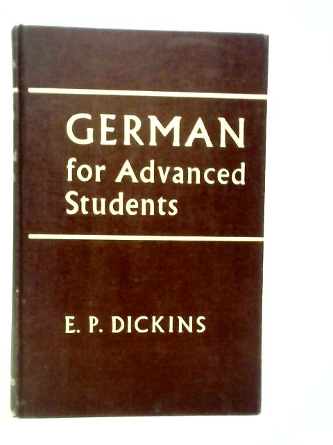 German for Advanced Students von E.P.Dickins