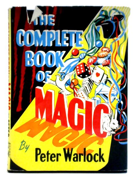 The Complete Book Of Magic By Peter Warlock