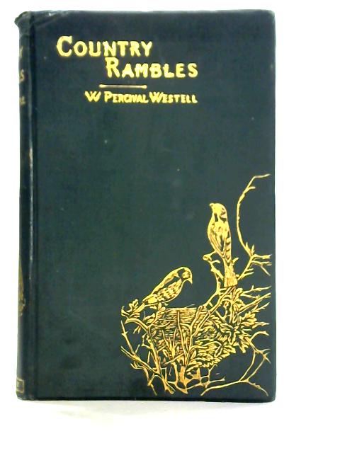 Country Rambles, Being a Field Naturalist's and Country Lover's Note Book for a Year par W. Percival Westell