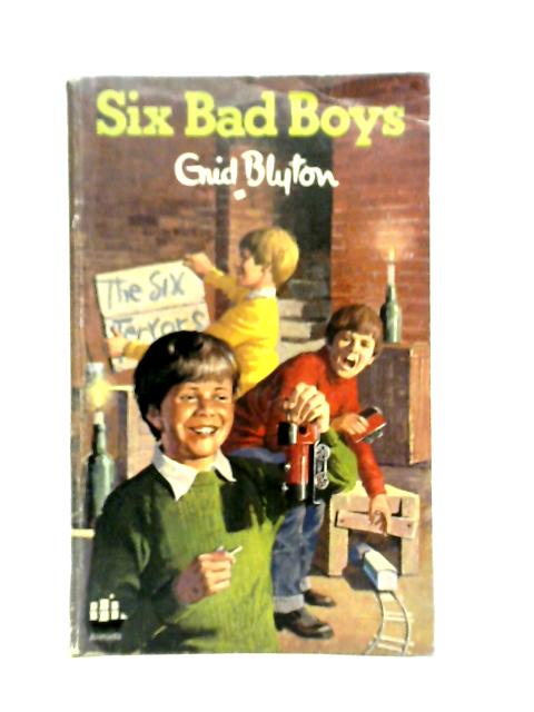 The Six Bad Boys By Enid Blyton
