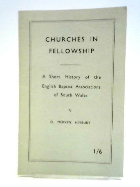 Churches In Fellowship By D. Mervyn Himbury