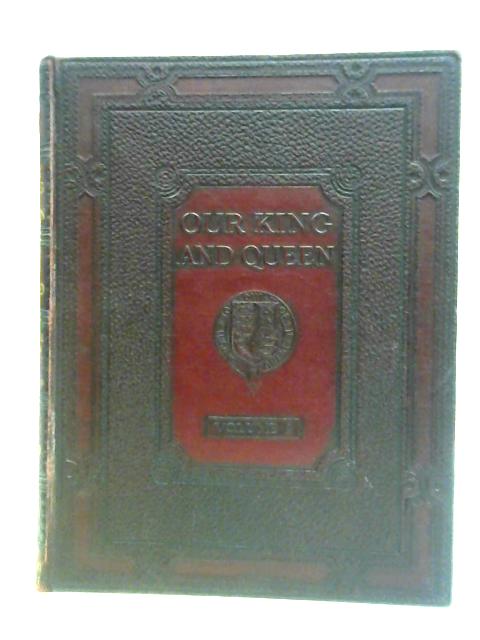 Our King and Queen Volume II By J. A. Hammerton (ed.)