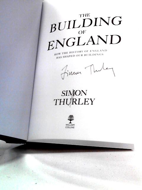 The Building of England: How the History of England Has Shaped Our Buildings von Simon Thurley