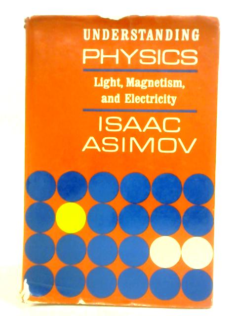 Understanding Physics Vol. II By Isaac Asimov