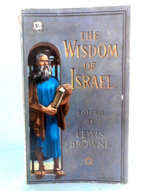 The Wisdom of Israel By Lewis Browne