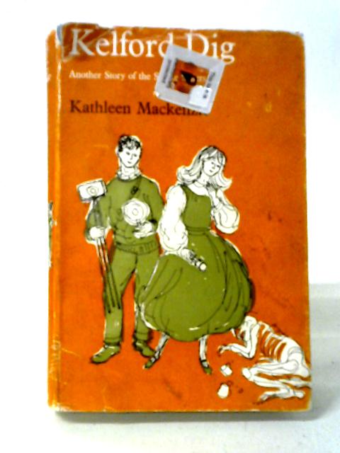 Kelford Dig: A Story Of The Starke Sisters von Kathleen Mackenzie