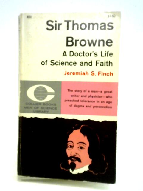 Sir Thomas Browne- A Doctor's Life of Science and Faith von Jeremial S. Finch