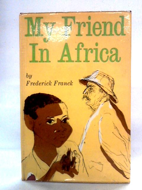 My Friend In Africa By Frederick Franck