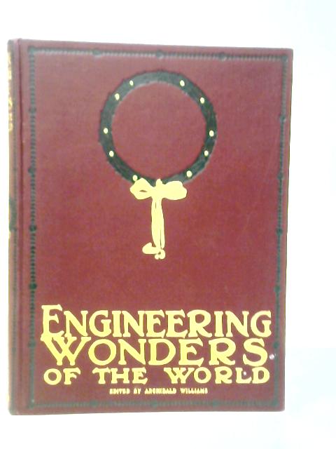 Engineering Wonders of the World Volume III By Archibald Williams