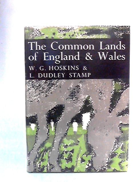 The Common Lands Of England And Wales - New Naturalist, 45 By W G Hoskins
