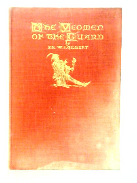 The Yeomen of the Guard or the Merryman and his Maid By W.S.Gilbert