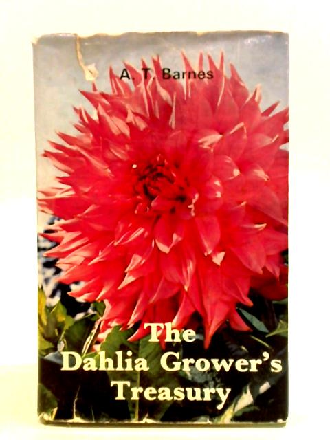 The Dahlia Grower's Treasury By A. T. Barnes