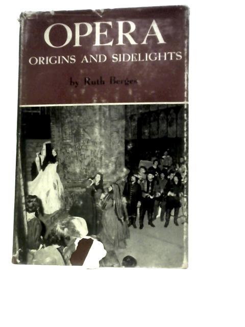 Opera: Origins and Side Lights By Ruth Berges