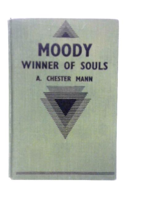 Moody Winner of Souls By A. Chester Mann