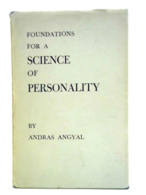 Foundations for a Science of Personality By Andras Angyal