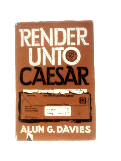 Render Unto Caesar? By Alun G. Davies