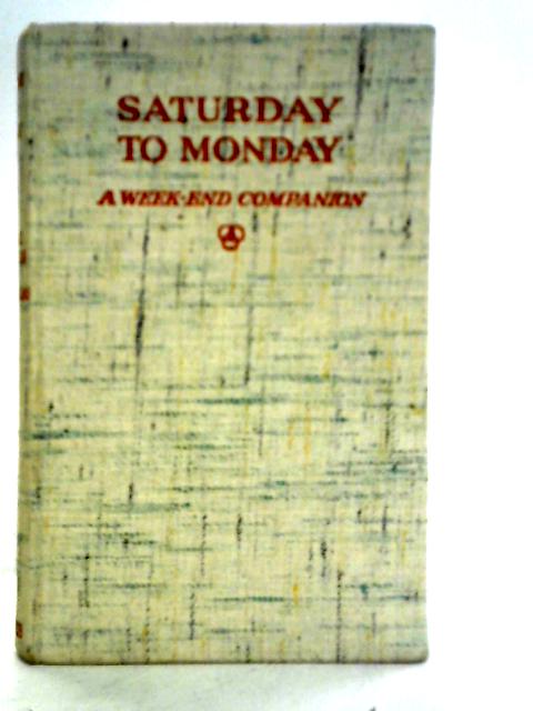 Saturday to Monday: A Week-End Companion By Frank Whitaker and W. T. Williams (ed)