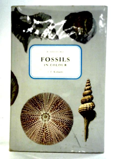 Fossils in Colour (Colour S.) By John Francis Kirkaldy