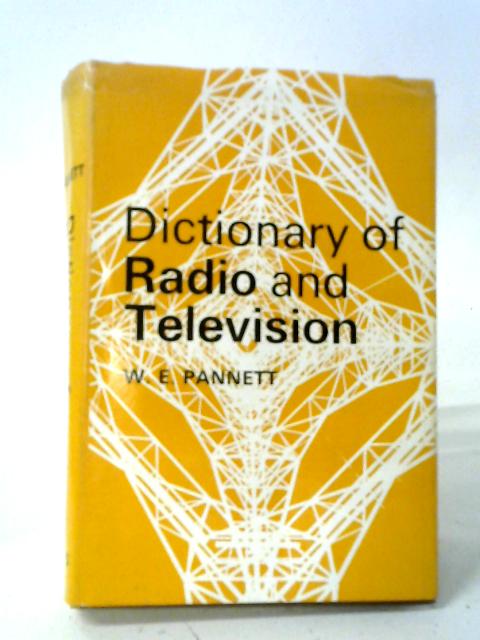 Dictionary Of Radio And Television von W. E. Pannett