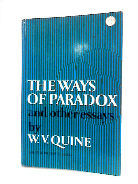 The Ways of Paradox and Other Essays By W.V. Quine