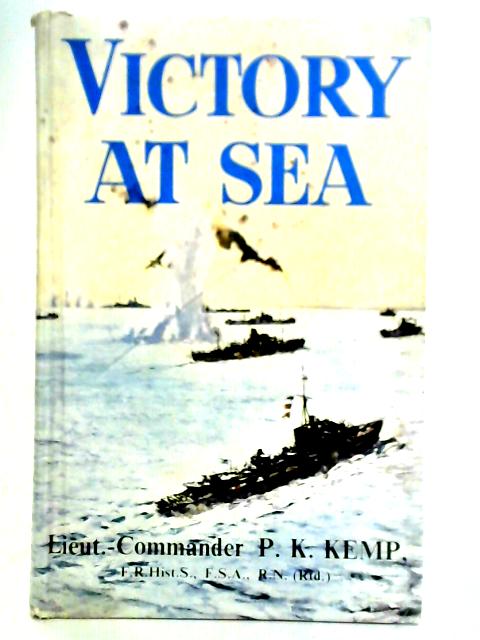 Victory At Sea By Lieut. Commander Pk. Kemp
