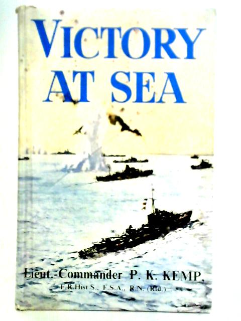 Victory At Sea von Lieut. Commander Pk. Kemp