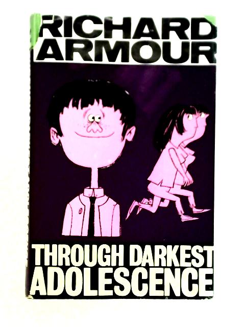 Through Darkest Adolescence By Richard Armour