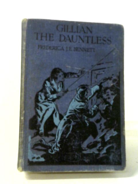 Gillian the Dauntless By Frederica J. E. Bennett