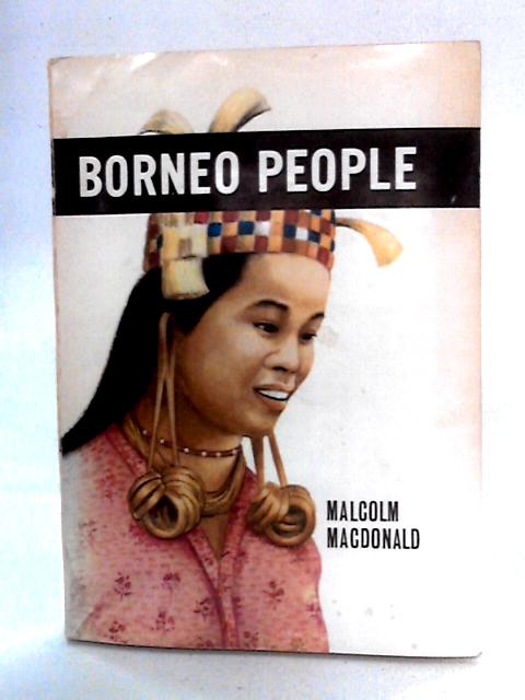 Borneo People By Malcolm Macdonald