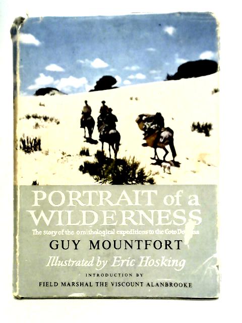 Portrait Of A Wilderness: The Story Of The Coto Donana Expeditions By Guy Mountfort