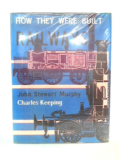 Railways: How They Were Built Series By John Stewart Murphy