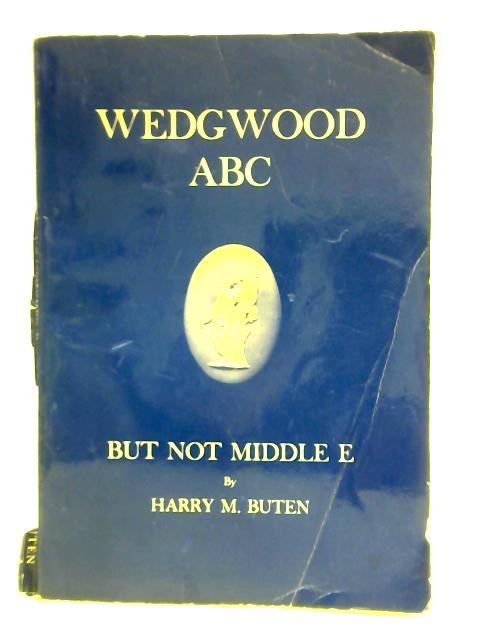 Wedgwood ABC, But Not Middle E By Harry M. Buten