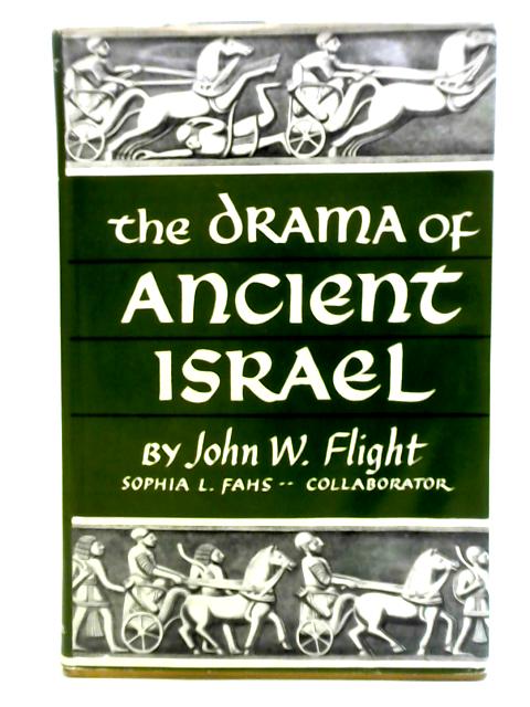 The Drama of Ancient Israel By John W. Flight