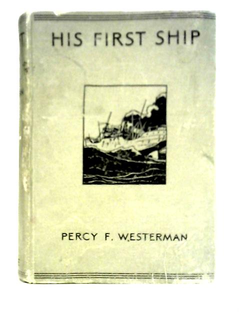 His First Ship von Percy F. Westerman