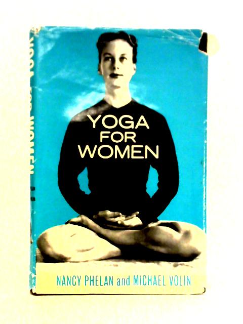 Yoga for Women By Nancy Phelan and Michael Volin