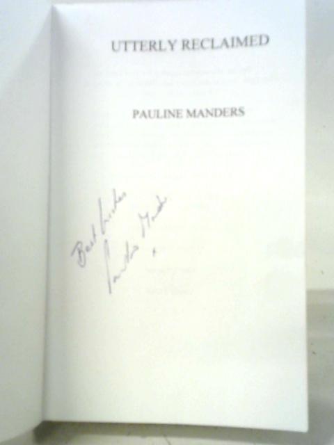 Utterly Reclaimed By Pauline Manders