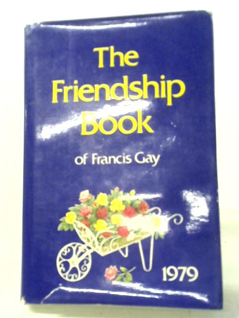 The Friendship Book of Francis Gay. 1979 By Francis Gay