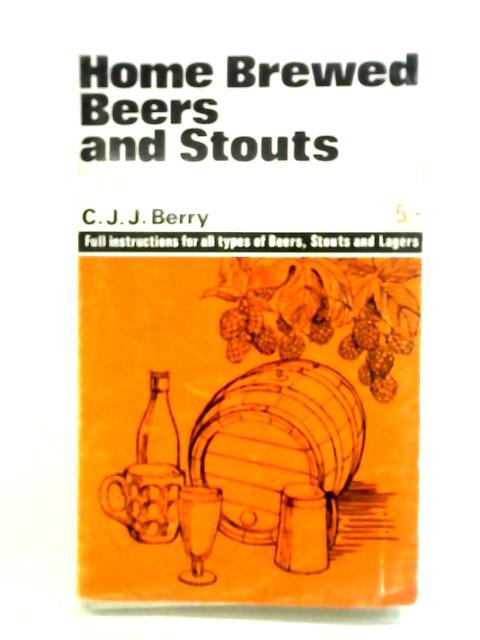 Home Brewed Beers and Stouts par C. J. J. Berry